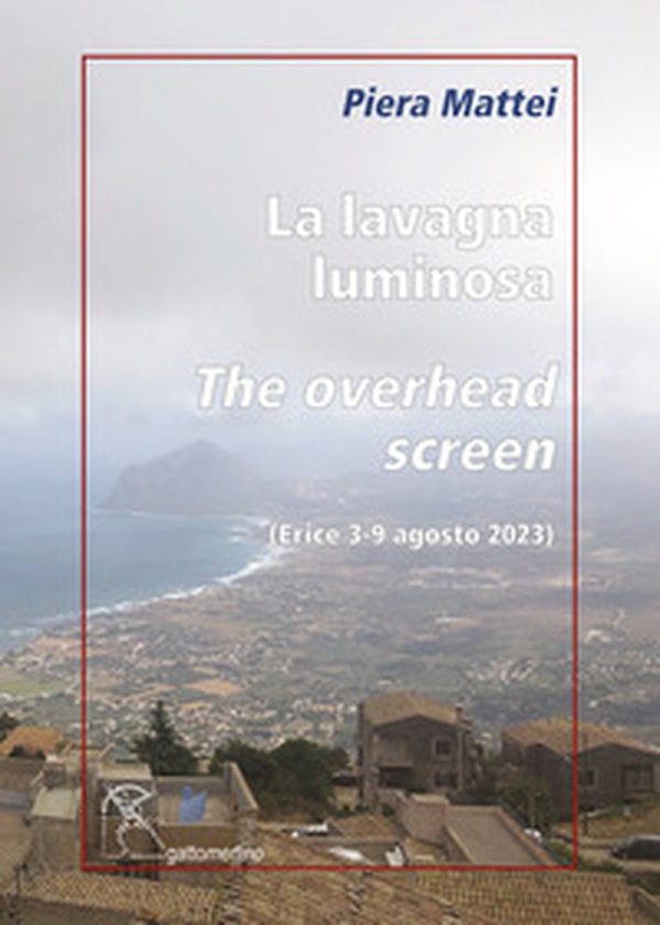 La lavagna luminosa-The overhead screen. Erice 3-9 agosto 2023 - Librerie.coop La lavagna luminosa-The overhead screen. Erice 3-9 agosto 2023 - Librerie.coop