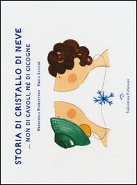 Storia di cristallo di neve... Non di cavoli, né di cicogne - Librerie.coop