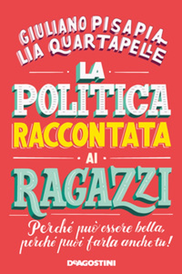 La politica raccontata ai ragazzi. Perché può essere bella, perché puoi farla anche tu! - Librerie.coop La politica raccontata ai ragazzi. Perché può essere bella, perché puoi farla anche tu! - Librerie.coop