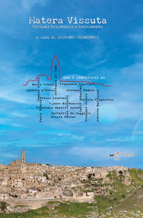 Matera vissuta. Visioni tra storia e sentimento - Librerie.coop Matera vissuta. Visioni tra storia e sentimento - Librerie.coop
