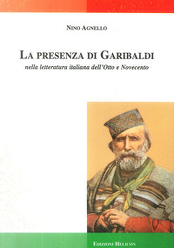 La presenza di Garibaldi nella letteratura italiana dell'Otto e Novecento - Librerie.coop La presenza di Garibaldi nella letteratura italiana dell'Otto e Novecento - Librerie.coop