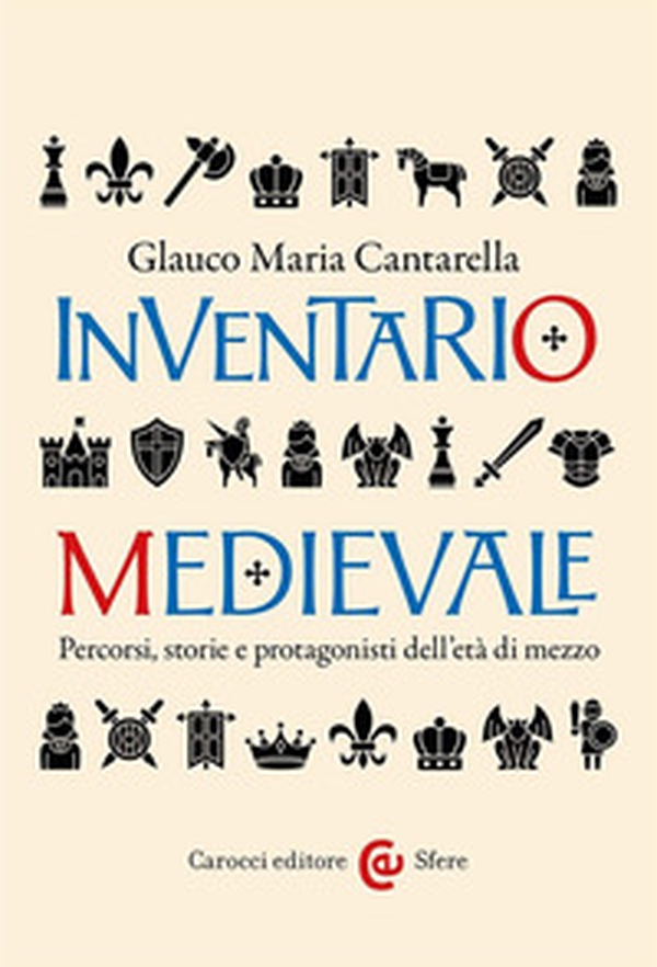 Inventario medievale. Percorsi, storie e protagonisti dell'età di mezzo - Librerie.coop Inventario medievale. Percorsi, storie e protagonisti dell'età di mezzo - Librerie.coop