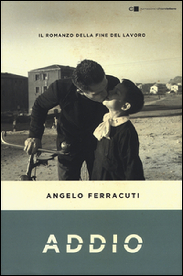 Addio. Il romanzo della fine del lavoro - Librerie.coop Addio. Il romanzo della fine del lavoro - Librerie.coop