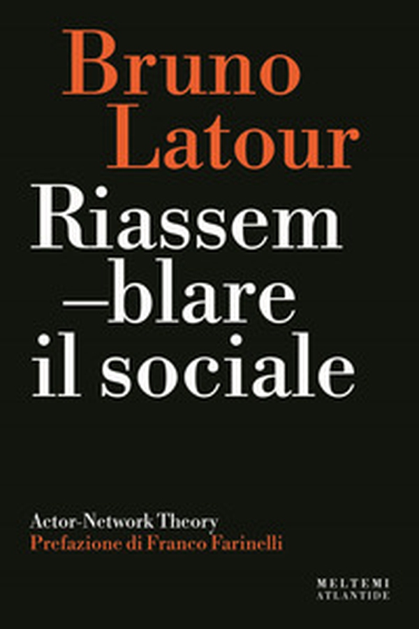 Riassemblare il sociale. Actor-Network theory - Librerie.coop Riassemblare il sociale. Actor-Network theory - Librerie.coop