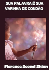 Sua palavra é sua varinha de condão - Librerie.coop Sua palavra é sua varinha de condão - Librerie.coop