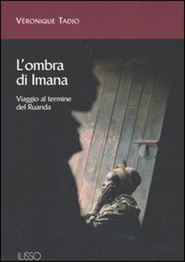 L'ombra di Imana. Viaggio al termine del Ruanda - Librerie.coop L'ombra di Imana. Viaggio al termine del Ruanda - Librerie.coop