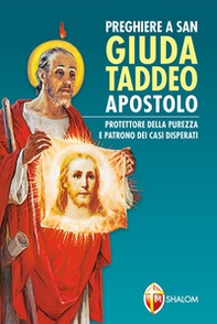 Preghiere a san Giuda Taddeo Apostolo. Protettore della purezza e patrono dei casi disperati - Librerie.coop