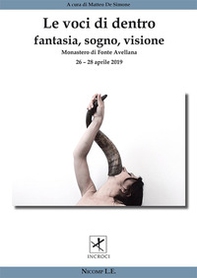 Le voci di dentro. Fantasia, sogno, visione. Atti del Convegno (Fonte Avellana, 26-28 aprile 2019) - Librerie.coop Le voci di dentro. Fantasia, sogno, visione. Atti del Convegno (Fonte Avellana, 26-28 aprile 2019) - Librerie.coop