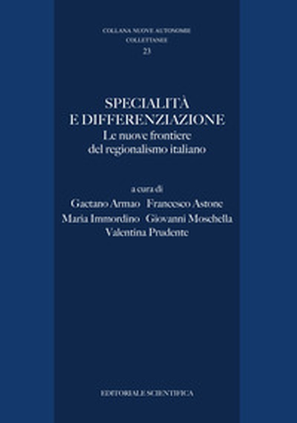 Specialità e differenziazione. Le nuove frontiere del regionalismo italiano - Librerie.coop Specialità e differenziazione. Le nuove frontiere del regionalismo italiano - Librerie.coop