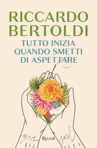 Tutto inizia quando smetti di aspettare - Librerie.coop