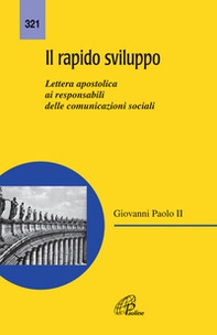 Il rapido sviluppo. Lettera apostolica ai responsabili delle comunicazioni sociali - Librerie.coop