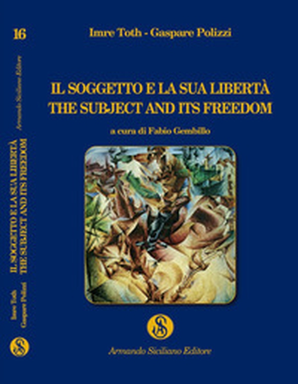 Il soggetto e la sua libertà. The subject and its freedom - Librerie.coop Il soggetto e la sua libertà. The subject and its freedom - Librerie.coop