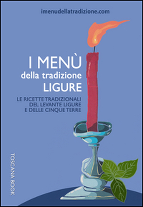 I menù della tradizione ligure. Le ricette tradizionali del Levante ligure e delle Cinque Terre - Librerie.coop I menù della tradizione ligure. Le ricette tradizionali del Levante ligure e delle Cinque Terre - Librerie.coop