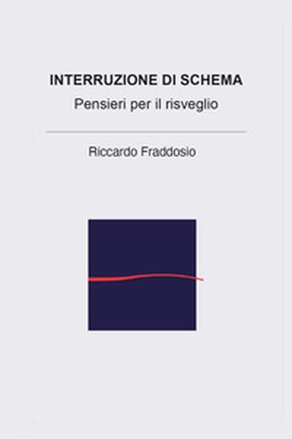 Interruzione di schema. Pensieri per il risveglio - Librerie.coop Interruzione di schema. Pensieri per il risveglio - Librerie.coop