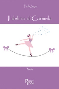 Il delirio di Carmela - Librerie.coop Il delirio di Carmela - Librerie.coop