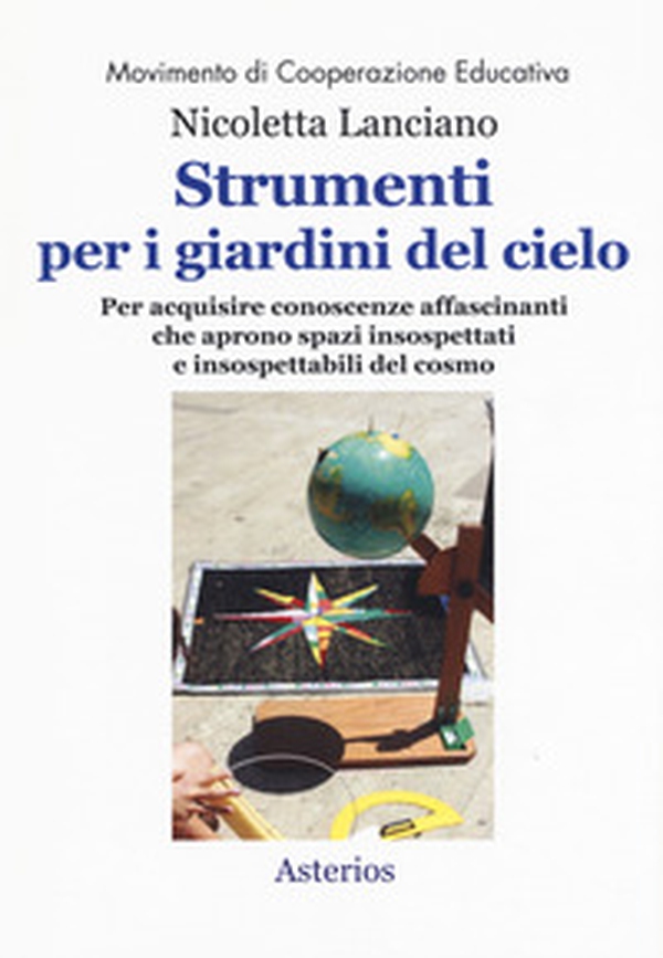 Strumenti per i giardini del cielo. Strumenti per i giardini del cielo. Materiali per le classi, per i musei, per i parchi, per la formazione degli insegnanti e degli animatori culturali - Librerie.coop Strumenti per i giardini del cielo. Strumenti per i giardini del cielo. Materiali per le classi, per i musei, per i parchi, per la formazione degli insegnanti e degli animatori culturali - Librerie.coop