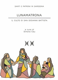 Lunamatrona. Il culto di San Giovanni Battista - Librerie.coop