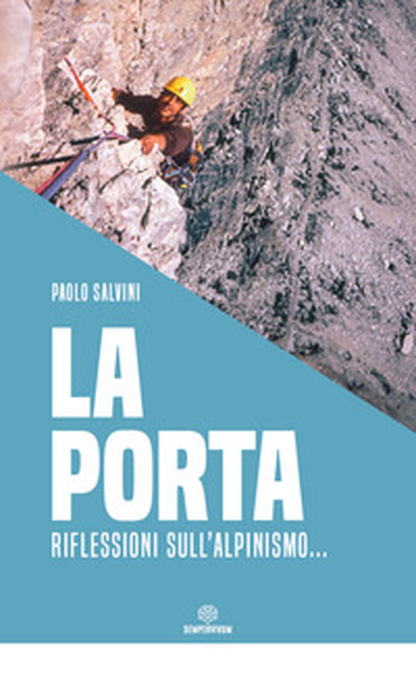 La porta. Riflessioni sull'alpinismo... - Librerie.coop