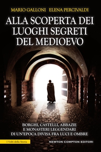 Alla scoperta dei luoghi segreti del Medioevo - Librerie.coop Alla scoperta dei luoghi segreti del Medioevo - Librerie.coop