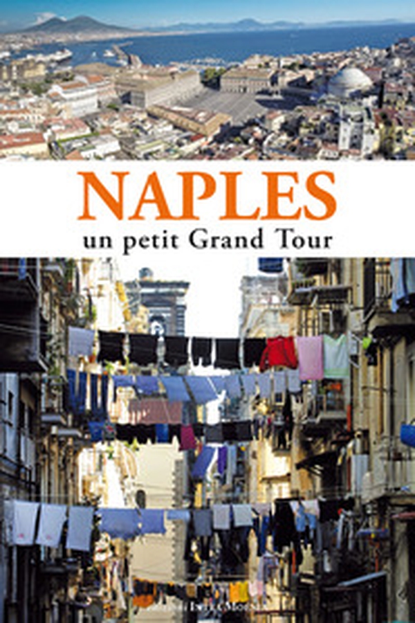 Naples. Un petit grand tour - Librerie.coop Naples. Un petit grand tour - Librerie.coop