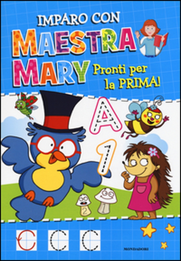 Pronti per la prima. Imparo con Maestra Mary - Librerie.coop Pronti per la prima. Imparo con Maestra Mary - Librerie.coop