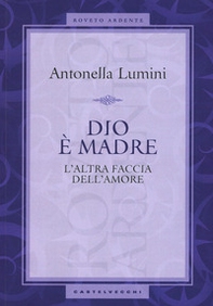 Dio è madre. L'altra faccia dell'amore - Librerie.coop Dio è madre. L'altra faccia dell'amore - Librerie.coop