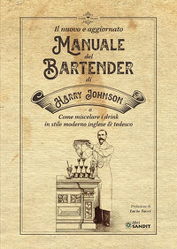 Il nuovo e aggiornato manuale del Bartender di Harry Johnson (o come miscelare i drink in stile moderno inglese & tedesco) - Librerie.coop Il nuovo e aggiornato manuale del Bartender di Harry Johnson (o come miscelare i drink in stile moderno inglese & tedesco) - Librerie.coop