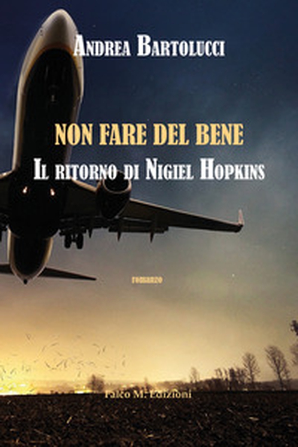 Non fare del bene. Il ritorno di Nigiel Hopkins - Librerie.coop Non fare del bene. Il ritorno di Nigiel Hopkins - Librerie.coop