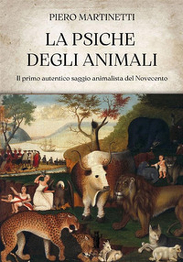 La psiche degli animali. Il primo autentico saggio animalista del Novecento - Librerie.coop La psiche degli animali. Il primo autentico saggio animalista del Novecento - Librerie.coop