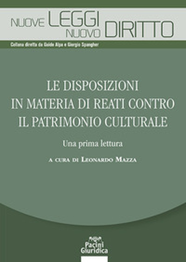 Le disposizioni in materia di reati contro il patrimonio culturale. Una prima lettura - Librerie.coop Le disposizioni in materia di reati contro il patrimonio culturale. Una prima lettura - Librerie.coop