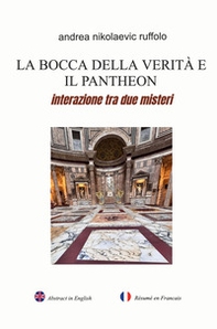 La bocca della verità e il Pantheon. Interazione tra due misteri - Librerie.coop