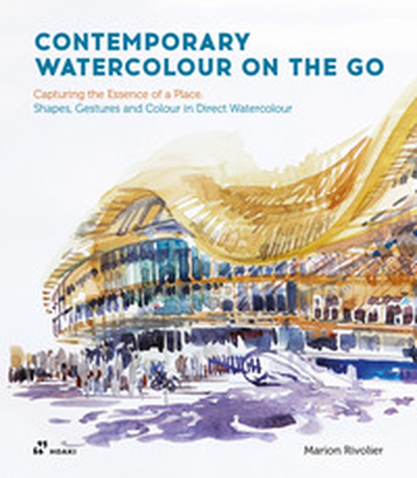 Contemporary watercolour on the go. Capturing the essence of a place. Shapes, gestures and colour in direct watercolour - Librerie.coop Contemporary watercolour on the go. Capturing the essence of a place. Shapes, gestures and colour in direct watercolour - Librerie.coop
