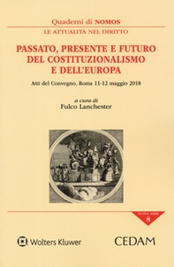 Passato, presente e futuro del costituzionalismo e dell'Europa. Atti del Convegno (Roma, 11-12 maggio 2019) - Librerie.coop