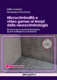 Microcriminalità e video games ai tempi della neurocriminologia - Librerie.coop Microcriminalità e video games ai tempi della neurocriminologia - Librerie.coop