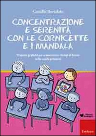 Concentrazione e serenità con le cornicette e i mandala. Proposte grafiche per armonizzare i tempi di lavoro nella scuola primaria - Librerie.coop