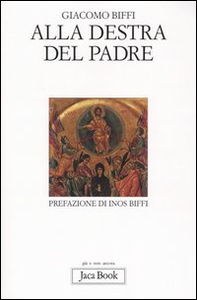 Alla destra del Padre. Nuova sintesi di teologia sistematica - Librerie.coop