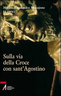 Sulla via della croce con sant'Agostino - Librerie.coop