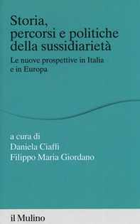 Storia percorsi e politiche della sussidiarietà. Le nuove prospettive in Italia e in Europa - Librerie.coop