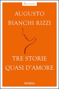 Tre storie quasi d'amore - Librerie.coop