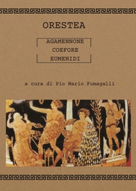 Orestea. Agamennone-Coefore-Eumenidi - Librerie.coop
