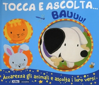 Bauuu! Tocca e ascolta... - Librerie.coop Bauuu! Tocca e ascolta... - Librerie.coop