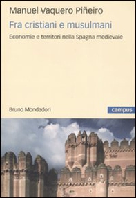 Fra cristiani e musulmani. Economie e territori nella Spagna medievale - Librerie.coop
