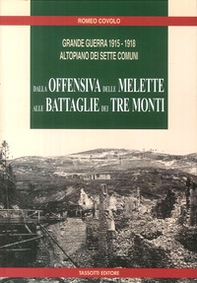 Grande guerra 1915-1918. Altopiano dei Sette Comuni. Dalla offensiva delle Melette alle Battaglie dei Tre Monti - Librerie.coop