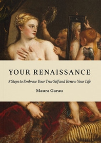 Your Renaissance. 8 Steps to embrace your true self and renew your life. Black and white edition - Librerie.coop Your Renaissance. 8 Steps to embrace your true self and renew your life. Black and white edition - Librerie.coop