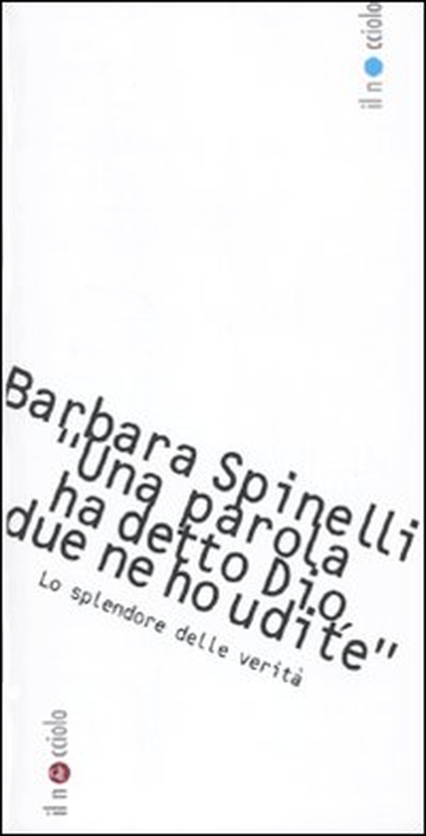 «Una parola ha detto Dio, due parole ne ho udite». Lo splendore delle verità - Librerie.coop «Una parola ha detto Dio, due parole ne ho udite». Lo splendore delle verità - Librerie.coop