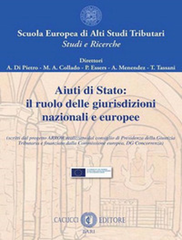 Aiuti di Stato: il ruolo delle giurisdizioni nazionali e europee. (Scritti dal progetto ARROW realizzato dal consiglio di Presidenza della Giustizia Tributaria e finanziato dalla Commissione europea, DG Concorrenza) - Librerie.coop Aiuti di Stato: il ruolo delle giurisdizioni nazionali e europee. (Scritti dal progetto ARROW realizzato dal consiglio di Presidenza della Giustizia Tributaria e finanziato dalla Commissione europea, DG Concorrenza) - Librerie.coop