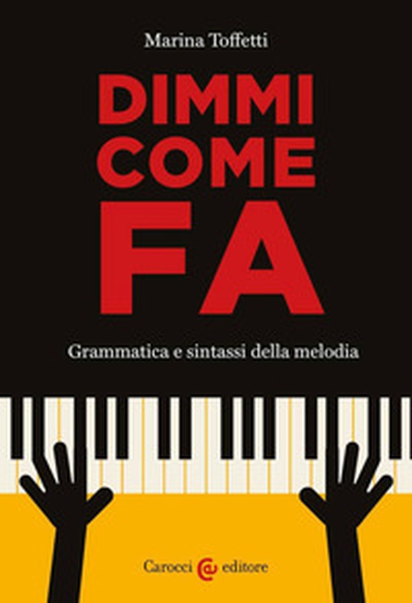 Dimmi come fa. Grammatica e sintassi della melodia - Librerie.coop Dimmi come fa. Grammatica e sintassi della melodia - Librerie.coop
