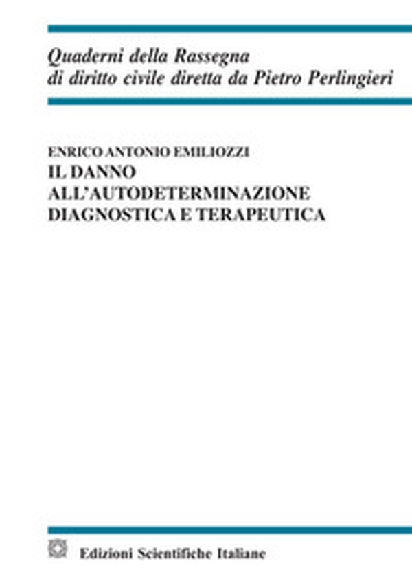 Il danno all'autodeterminazione diagnostica e terapeutica - Librerie.coop Il danno all'autodeterminazione diagnostica e terapeutica - Librerie.coop