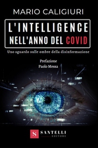 L'intelligence nell'anno del Covid. Uno sguardo sulle ombre della disinformazione - Librerie.coop L'intelligence nell'anno del Covid. Uno sguardo sulle ombre della disinformazione - Librerie.coop