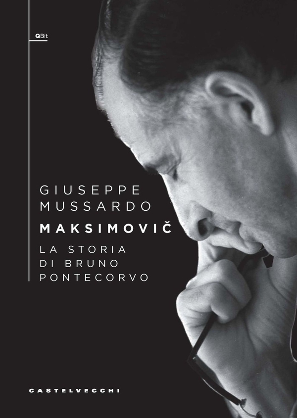 MAKSIMOVIC'. LA STORIA DI BRUNO PONTECORVO - Librerie.coop MAKSIMOVIC'. LA STORIA DI BRUNO PONTECORVO - Librerie.coop